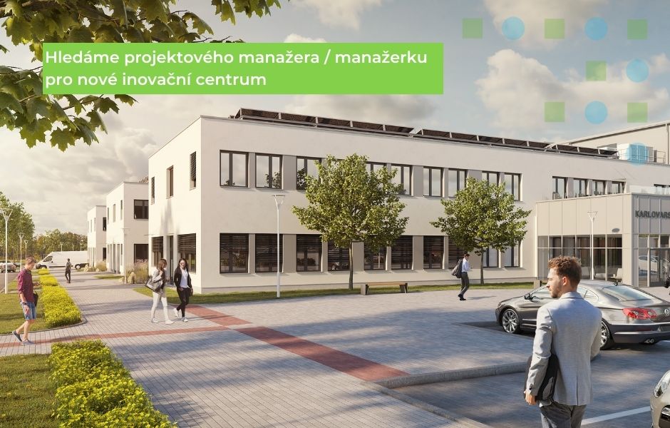 Hledáme projektového manažera pro nové inovační centrum Karlovarského kraje